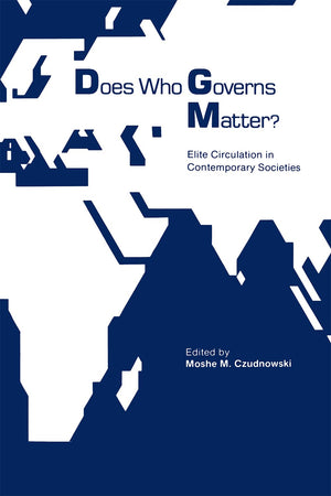 Does Who Governs Matter?: Elite Circulation In Contemporary Societies (International Yearbook For Studies Of Leaders And Leaders,Used