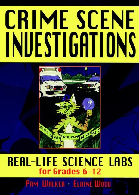 Crime Scene Investigations: Real Life Science Labs For Grades 612,New