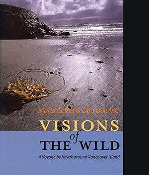 Visions of the Wild: A Voyage by Kayak Around Vancouver Island,Used