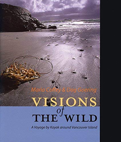 Visions of the Wild: A Voyage by Kayak Around Vancouver Island,Used