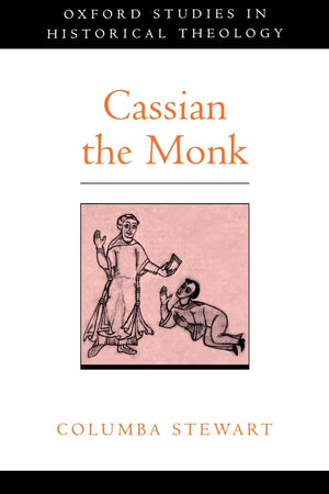 Cassian The Monk (Oxford Studies In Historical Theology)