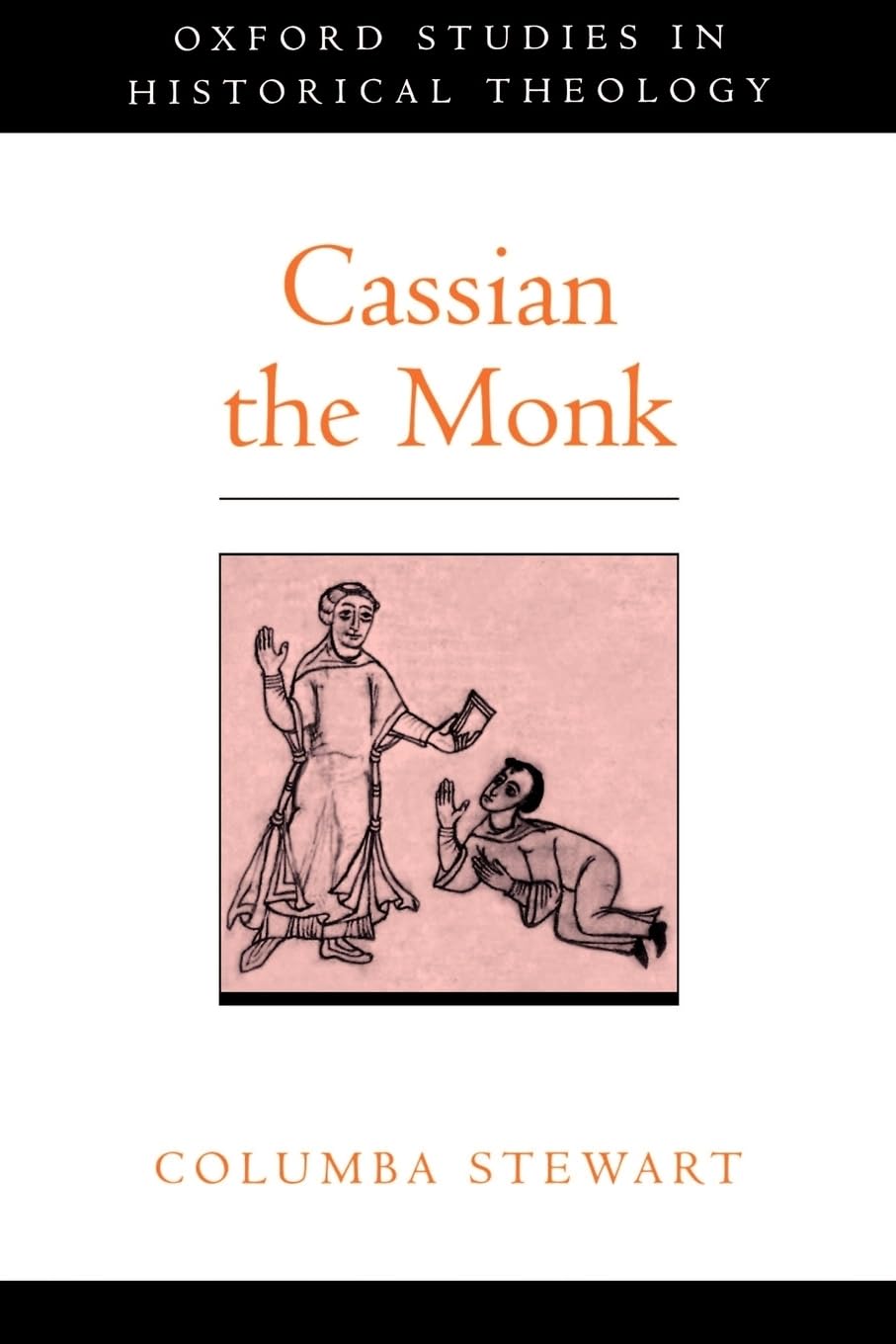 Cassian The Monk (Oxford Studies In Historical Theology)
