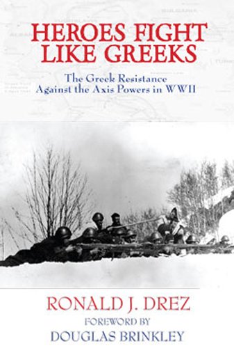 Heroes Fight Like Greeks, The Greek Resistance Against the Axis Powers in WWII,Used
