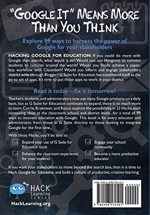 Hacking Google For Education: 99 Ways To Leverage Google Tools In Classrooms, Schools, And Districts (Hack Learning Series)