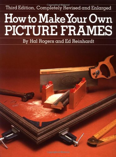 How to Make Your Own Picture Frames, Revised and Enlarged 3rd Edition,Used