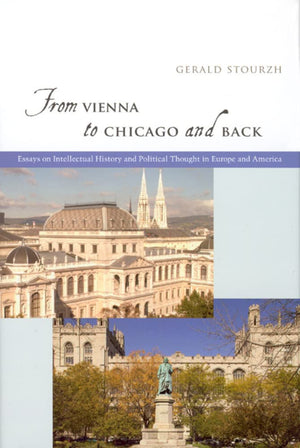 From Vienna to Chicago and Back: Essays on Intellectual History and Political Thought in Europe and America,Used