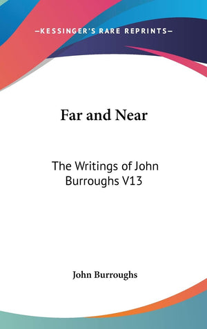 Far and Near: The Writings of John Burroughs V13,Used