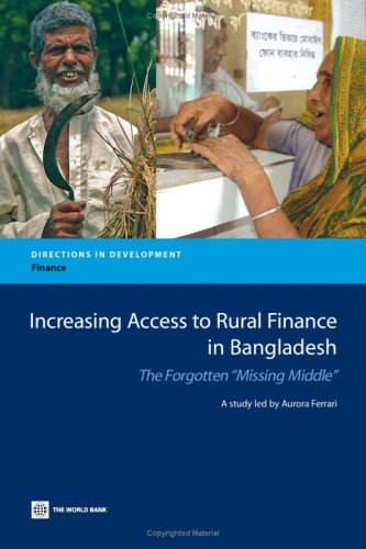 Increasing Access to Rural Finance in Bangladesh: The Forgotten 