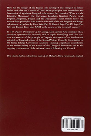 The Organic Development of the Liturgy: The Principles of Liturgical Reform and Their Relation to the TwentiethCentury Liturgic,New