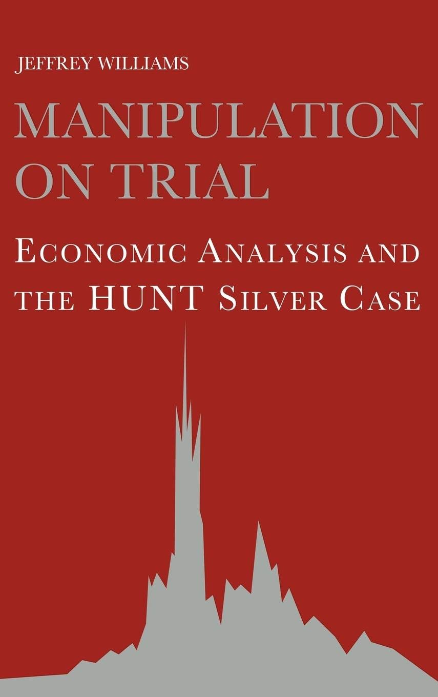 Manipulation on Trial: Economic Analysis and the Hunt Silver Case,Used