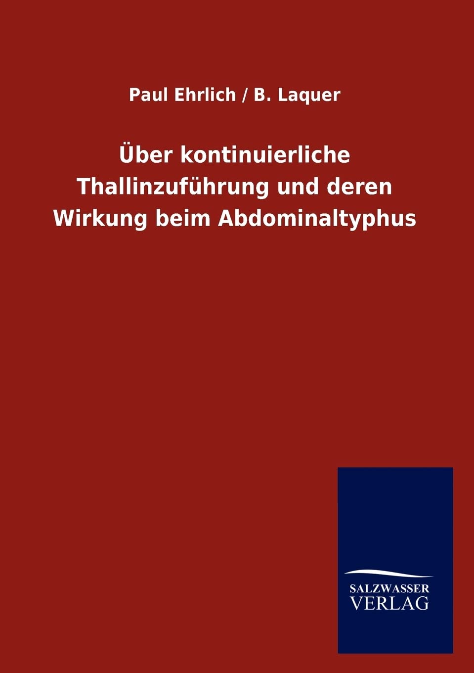 ber kontinuierliche Thallinzufhrung und deren Wirkung beim Abdominaltyphus (German Edition),Used