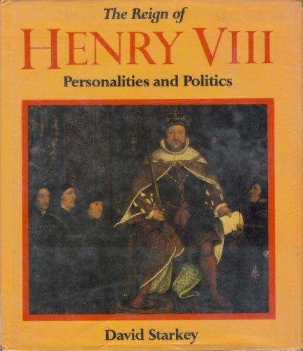 The Reign of Henry VIII: Personalities and Politics,Used