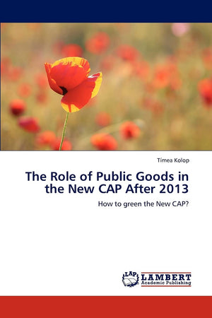 The Role of Public Goods in the New CAP After 2013: How to green the New CAP?,Used