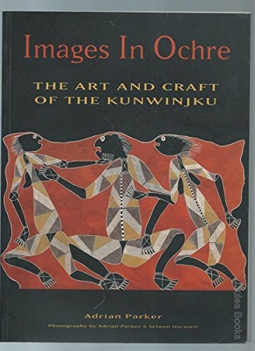 Images in Ochre: The Art and Craft of the Kunwinjku,Used