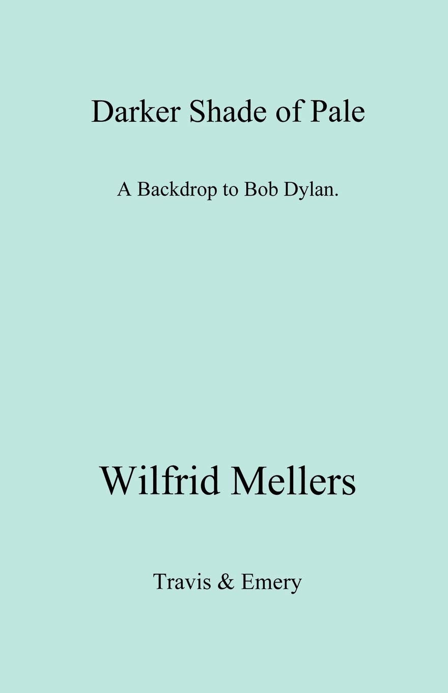 A Darker Shade Of Pale. A Backdrop To Bob Dylan.,New