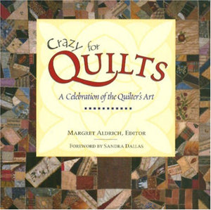 Crazy For Quilts: A Celebration Of The Quilter'S Art (Town Square Giftbook Series)