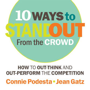 10 Ways To Stand Out From The Crowd: How To Outthink And Outperform The Competition