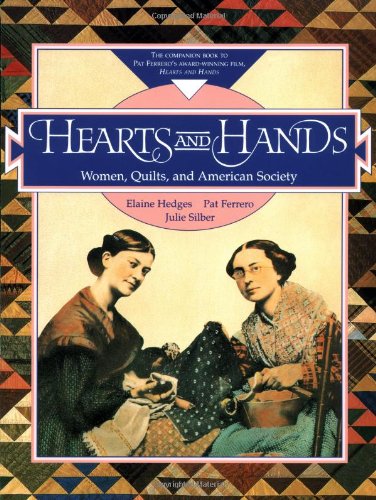 Hearts and Hands: Women, Quilts, and American Society,Used