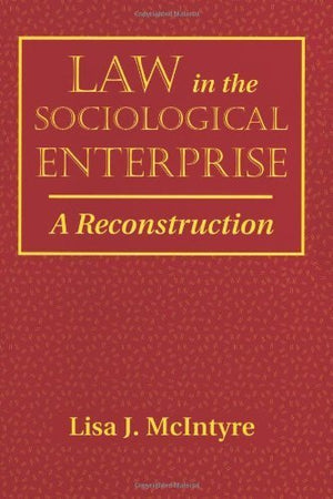 Law In The Sociological Enterprise: A Reconstruction,New