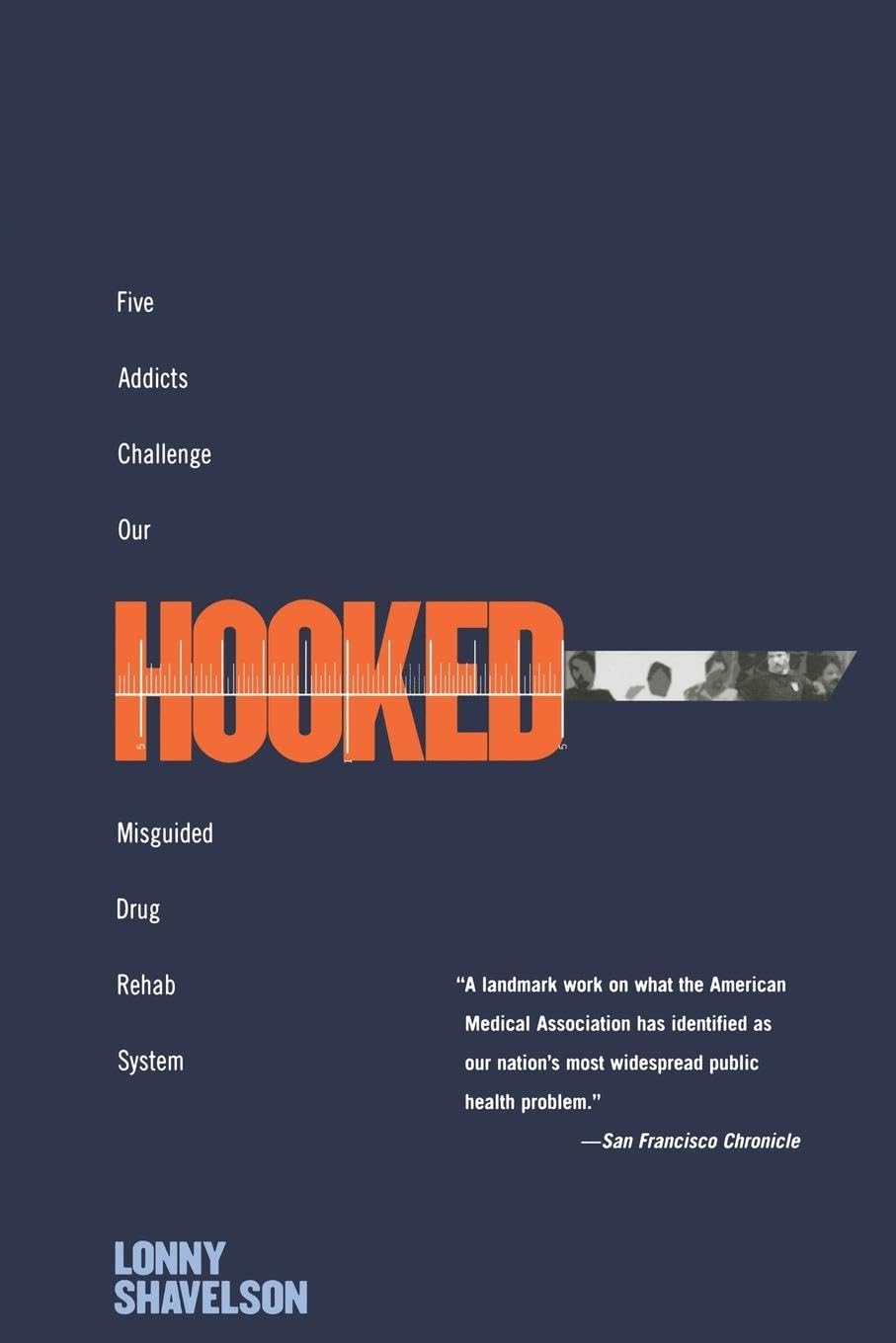 Hooked: Five Addicts Challenge Our Misguided Drug Rehab System,Used