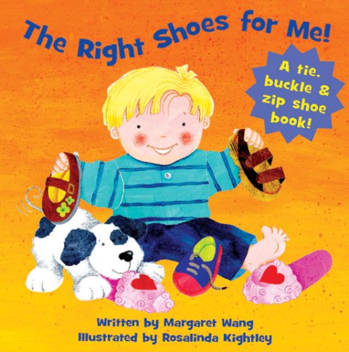 The Right Shoes for Me: A Tie, Buckle & Zip Shoe Book!,Used