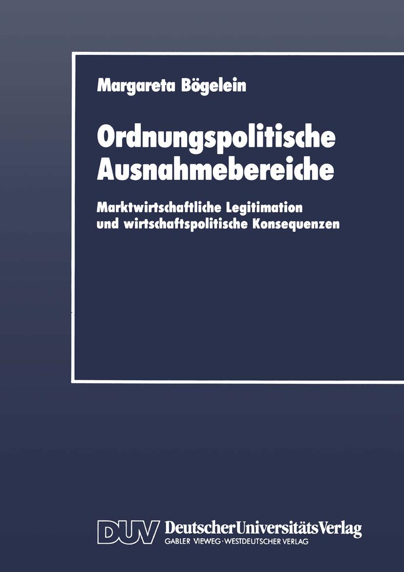 Ordnungspolitische Ausnahmebereiche: Marktwirtschaftliche Legitimation und wirtschaftspolitische Konsequenzen (German Edition),Used