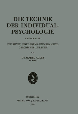 Die Technik der Individualpsychologie: Erster Teil Die Kunst, Eine Lebens und Krankengeschichte zu Lesen (German Edition),Used