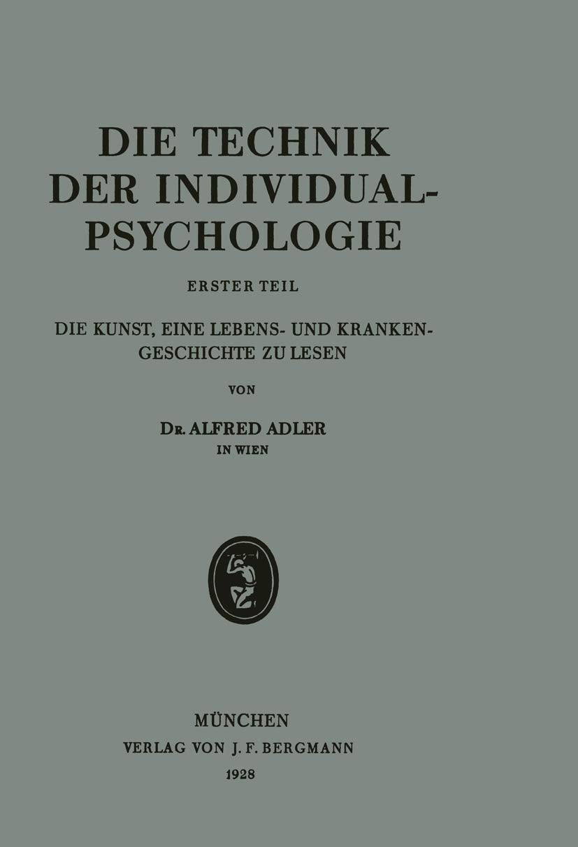 Die Technik der Individualpsychologie: Erster Teil Die Kunst, Eine Lebens und Krankengeschichte zu Lesen (German Edition),Used
