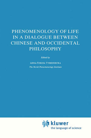 Phenomenology of Life in a Dialogue Between Chinese and Occidental Philosophy (Analecta Husserliana, 17),Used