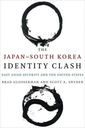 The JapanSouth Korea Identity Clash: East Asian Security and the United States (Contemporary Asia in the World),Used
