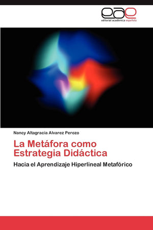La Metfora como Estrategia Didctica: Hacia el Aprendizaje Hiperlineal Metafrico (Spanish Edition),Used