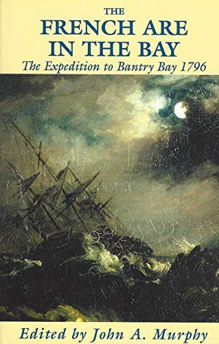 The French Are in the Bay: The Expedition to Bantry Bay, 1796,Used