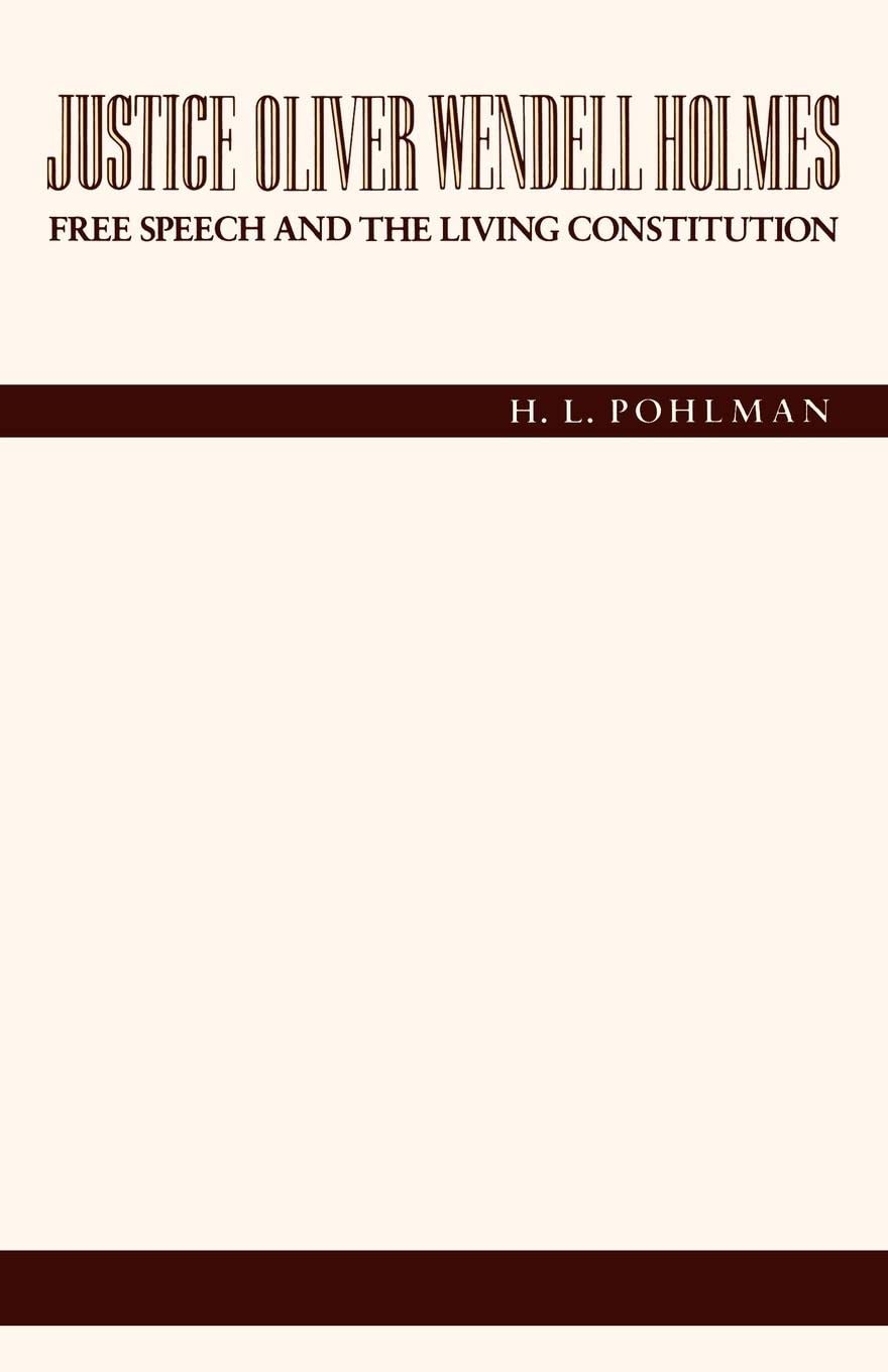 Justice Oliver Wendell Holmes: Free Speech And The Living Constitution,Used