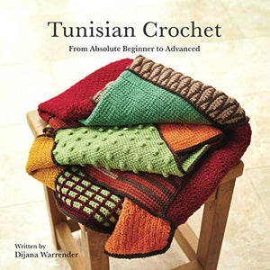 Tunisian Crochet: From Absolute Beginner to Advanced,Used