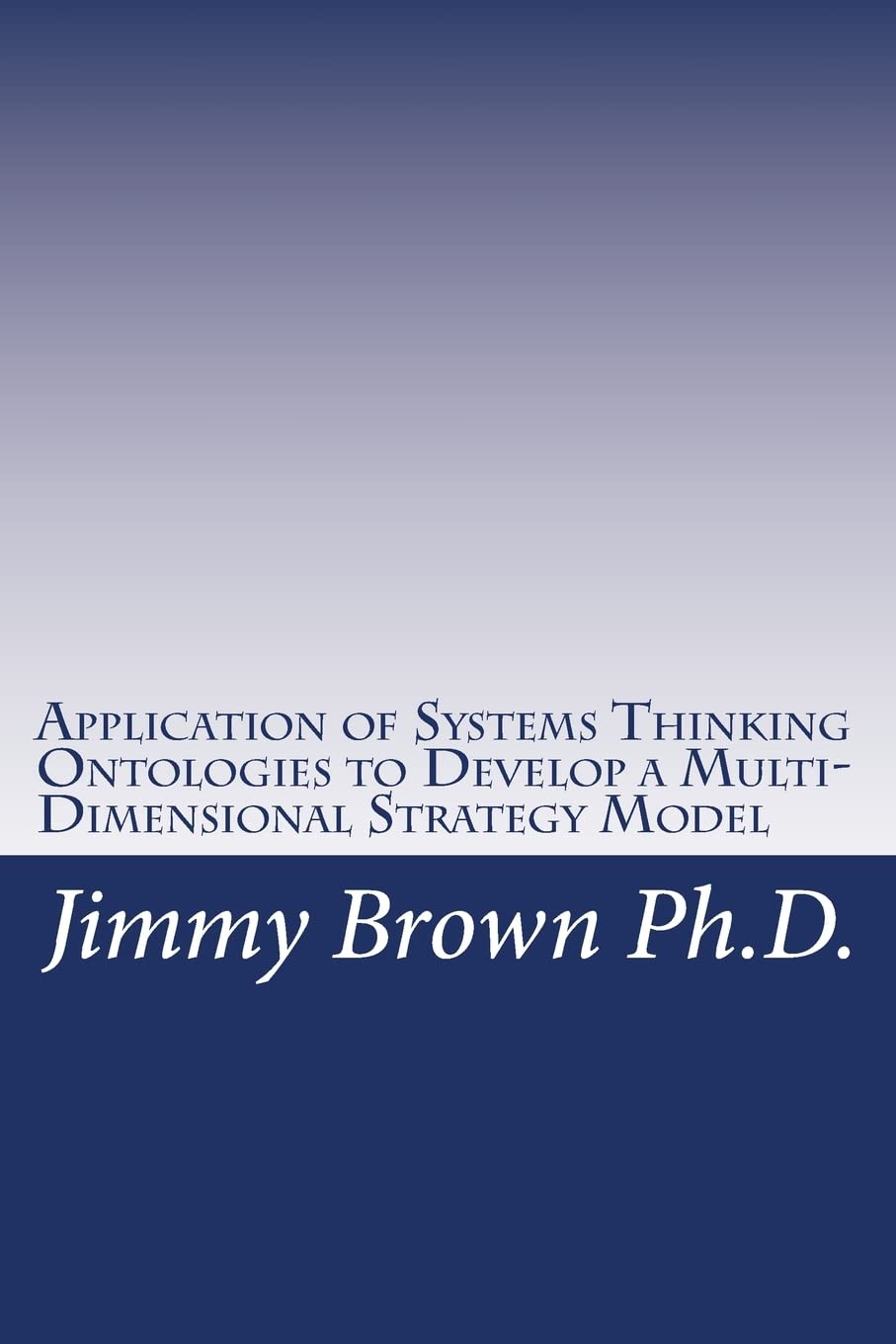 Application of Systems Thinking Ontologies to Develop a MultiDimensional Strategy Model,Used