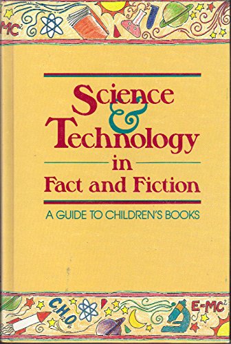 Science and Technology in Fact and Fiction: A Guide to the Best Children's Books,Used