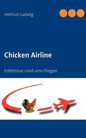 Chicken Airline: Erlebnisse rund ums Fliegen (German Edition),Used