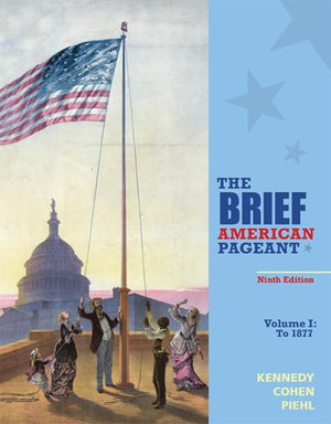 The Brief American Pageant: A History Of The Republic, Volume I: To 1877