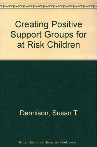 Creating Positive Support Groups for AtRisk Children: Ten Complete Curriculums for the Most Common Problems Among Elementary St,Used