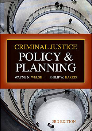 Criminal Justice Policy and Planning, Third Edition,New