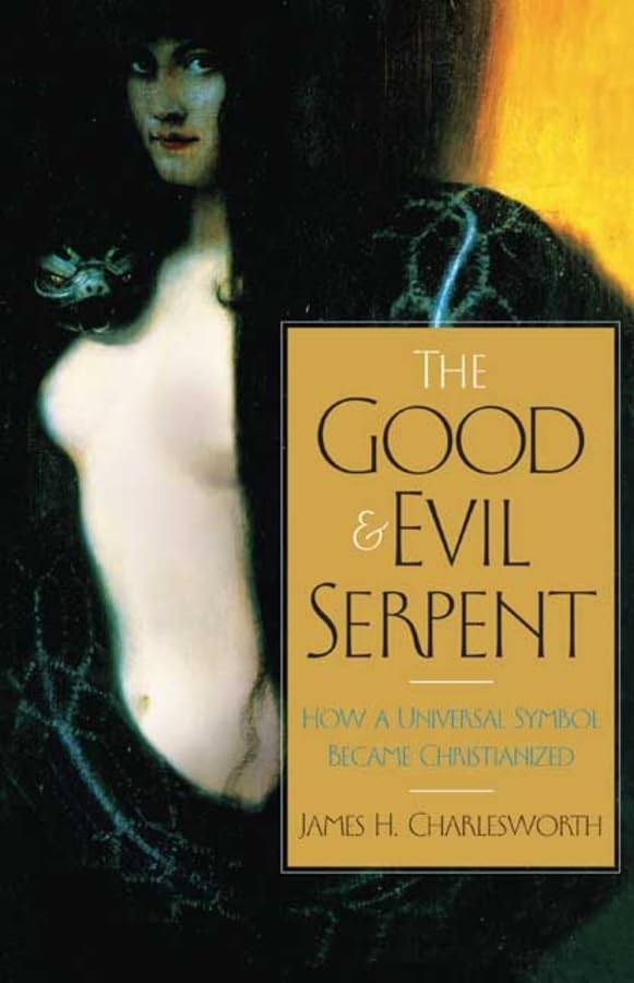 The Good And Evil Serpent: How A Universal Symbol Became Christianized (The Anchor Yale Bible Reference Library),Used