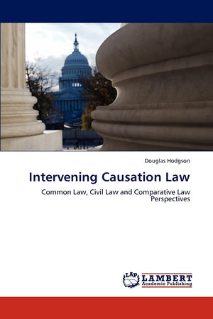 Intervening Causation Law: Common Law, Civil Law and Comparative Law Perspectives,Used