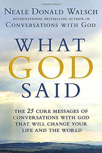 What God Said: The 25 Core Messages Of Conversations With God That Will Change Your Life And Th E World,Used