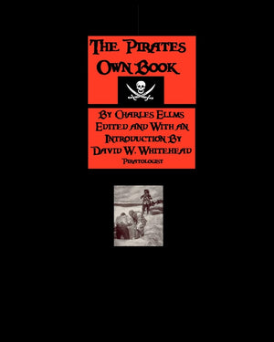 The Pirates Own Book: Authentic Narratives Of The Most Celebrated Sea Robbers,Used