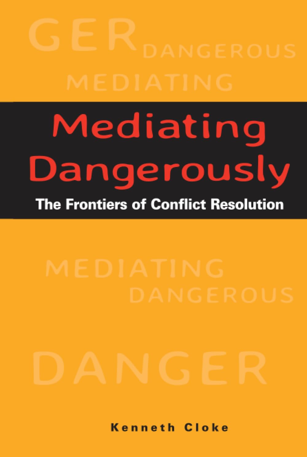 Mediating Dangerously: The Frontiers of Conflict Resolution,Used