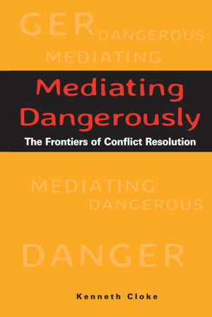 Mediating Dangerously: The Frontiers of Conflict Resolution,Used