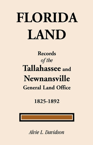 Florida Land: Records of the Tallahassee and Newnansville, 18251892,Used