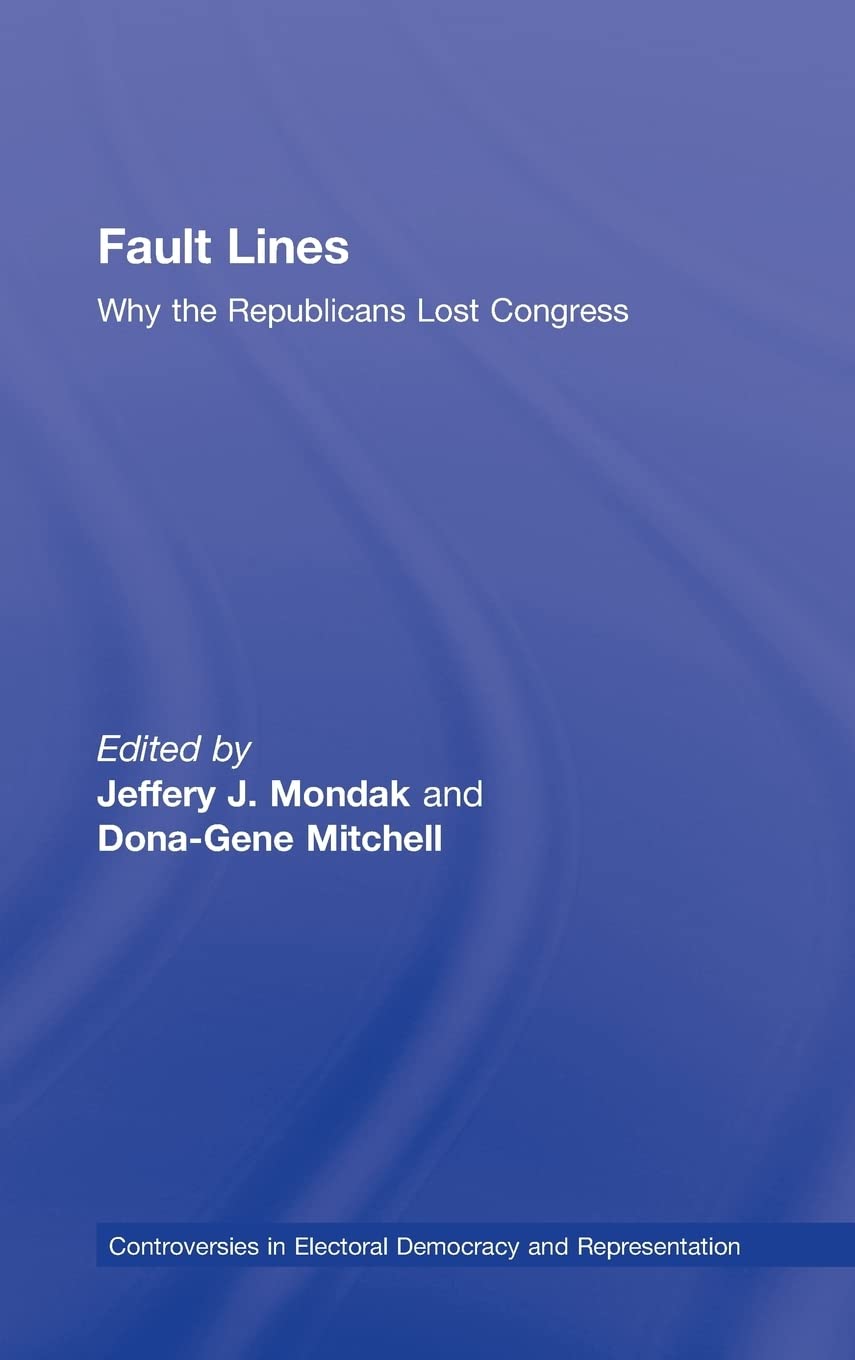 Fault Lines: Why The Republicans Lost Congress (Controversies In Electoral Democracy And Representation),Used