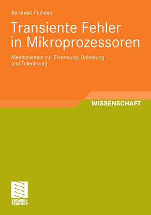 Transiente Fehler in Mikroprozessoren: Mechanismen zur Erkennung, Behebung und Tolerierung (German Edition),Used