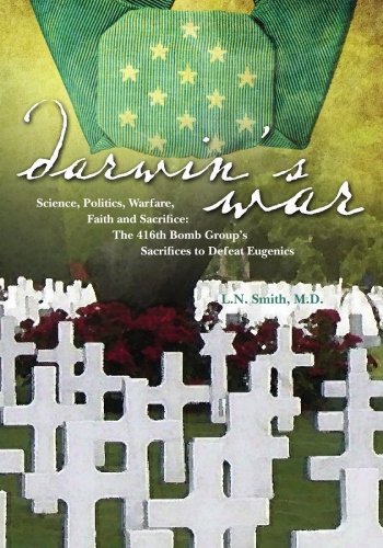 Darwins War: Science, Politics, Warfare, Faith and Sacrifice; The 416th Bomb Groups Sacrifices to Defeat Eugenics,Used